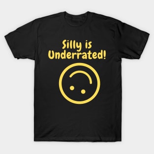 Silly is underrated! T-Shirt